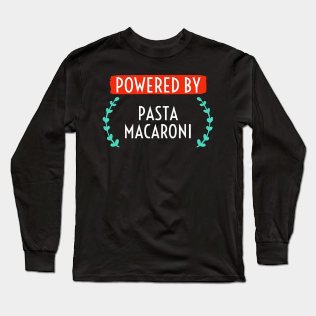 Powered by Pasta Macaroni. Long Sleeve T-Shirt by CookingLove